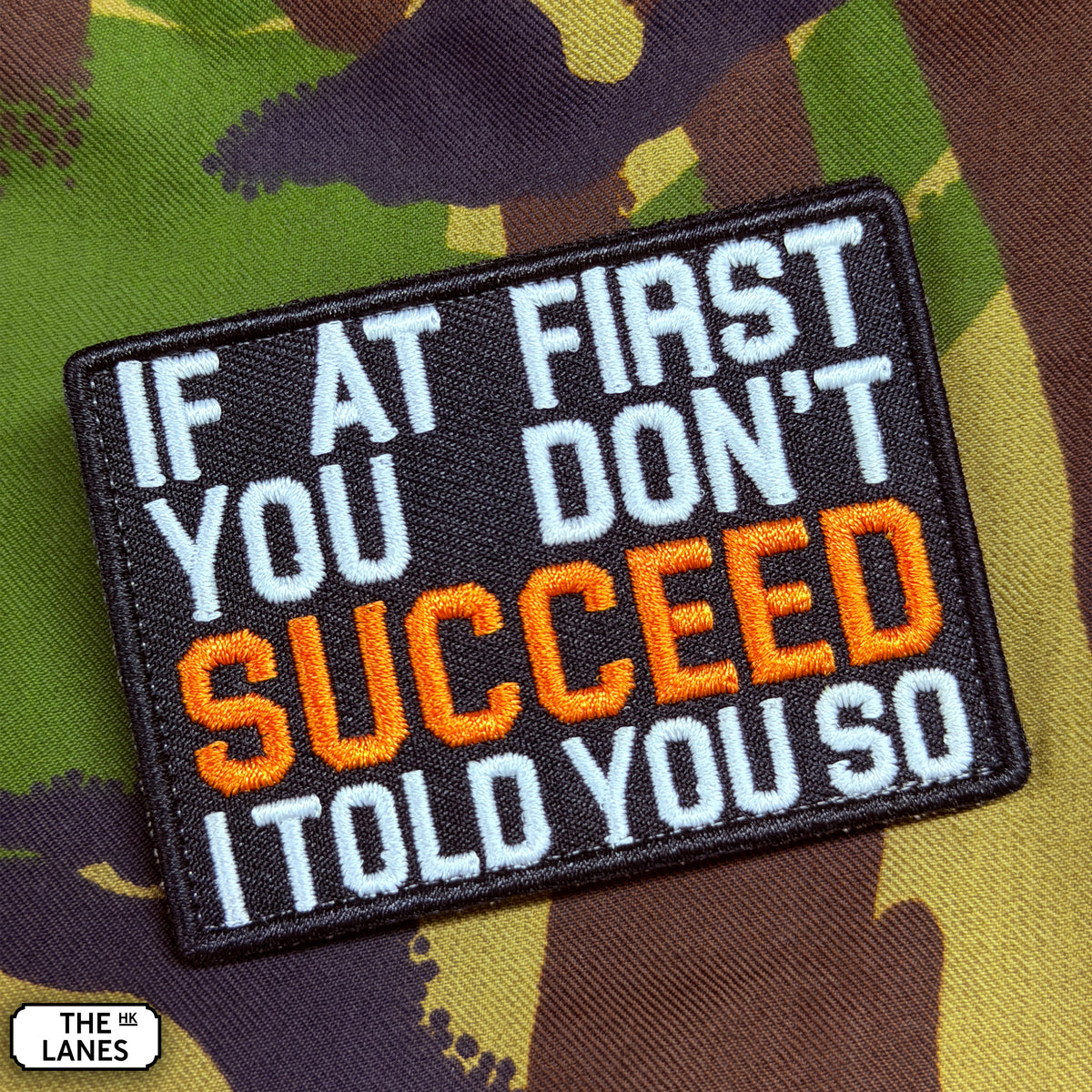 If First You Don't Succeed I Told You So Embroidered Morale Patch